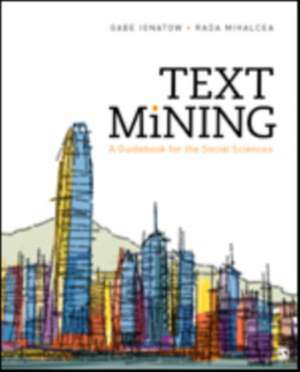 Text Mining: A Guidebook for the Social Sciences de Gabe Ignatow