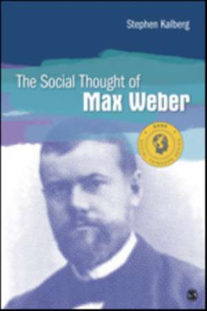 The Social Thought of Max Weber de Stephen Kalberg