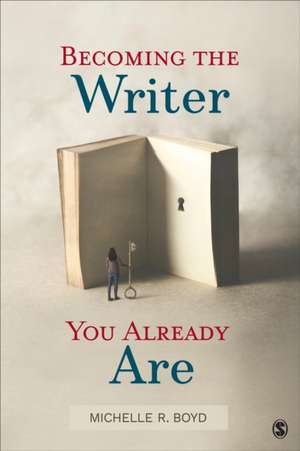 Becoming the Writer You Already Are de Michelle R. Boyd