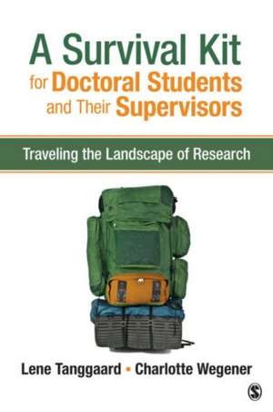 A Survival Kit for Doctoral Students and Their Supervisors: Traveling the Landscape of Research de Lene Tanggaard