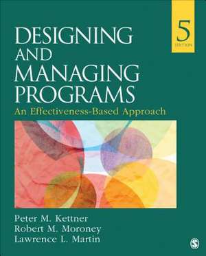 Designing and Managing Programs: An Effectiveness-Based Approach de Peter M. Kettner