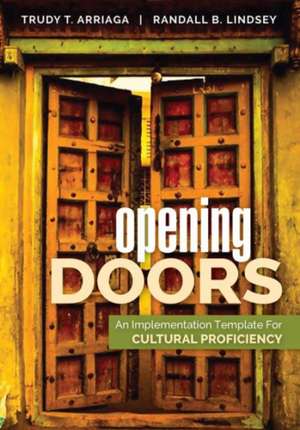 Opening Doors: An Implementation Template for Cultural Proficiency de Trudy Tuttle Arriaga