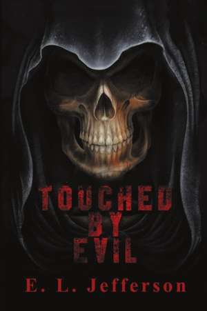 Touched By Evil de E. L. Jefferson