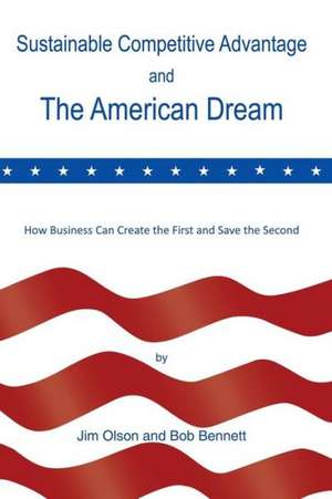 Sustainable Competitive Advantage and the American Dream de Jim Olson