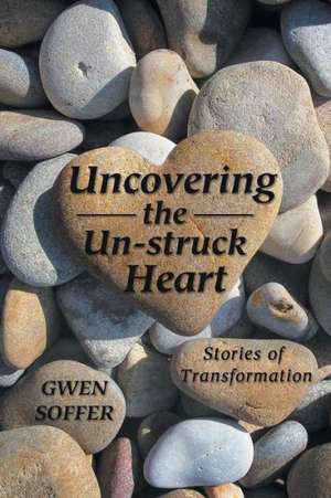 Uncovering the Un-struck Heart de Gwen Soffer