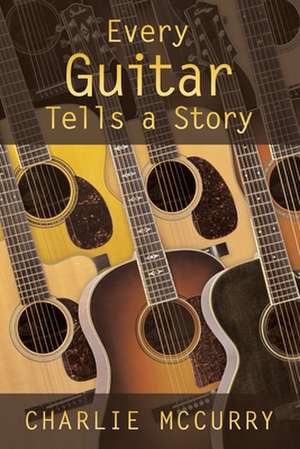 Every Guitar Tells a Story de Charlie McCurry