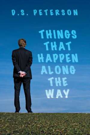 Things That Happen Along the Way de D. S. Peterson