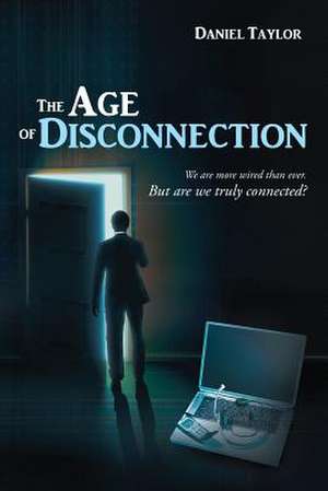 The Age of Disconnection de Daniel Taylor