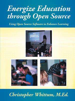 Energize Education Through Open Source de M. Ed Christopher Whittum