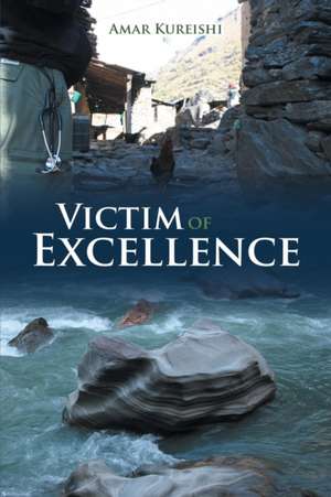 Victim of Excellence de Amar Kureishi