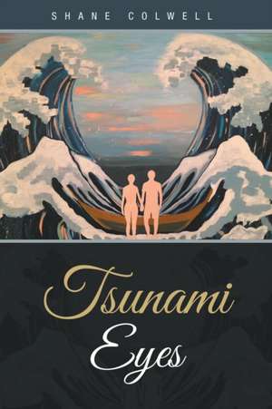 Tsunami Eyes de Shane Colwell