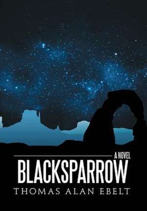 Blacksparrow de Thomas Alan Ebelt