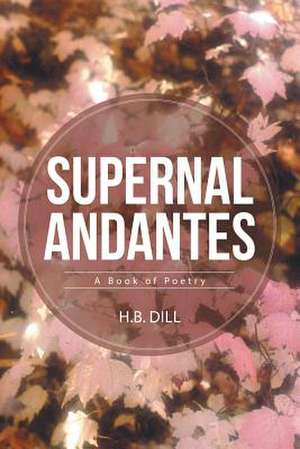 Supernal Andantes de H. B. Dill