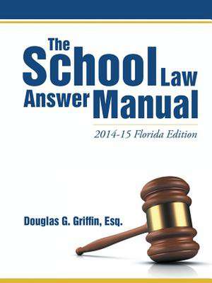 The School Law Answer Manual de Esq Douglas G. Griffin