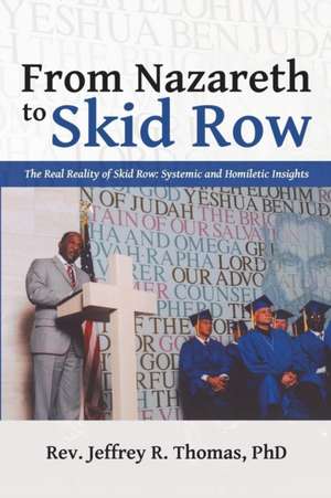 From Nazareth to Skid Row de Rev. Jeffrey R. Thomas