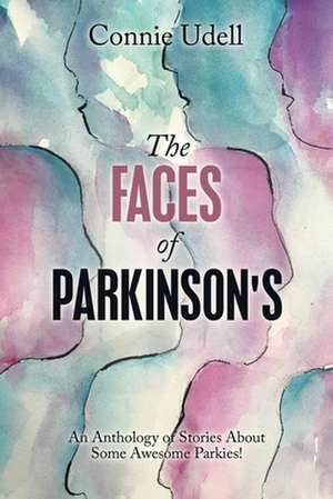 The Faces of Parkinson's de Connie Udell