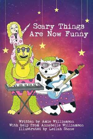 Scary Things Are Now Funny de Amie Williamson