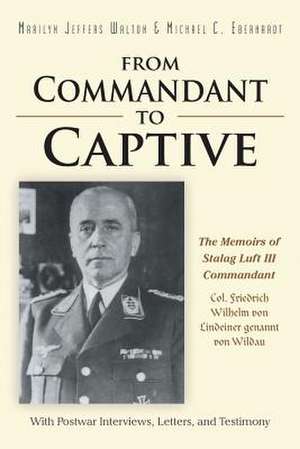 From Commandant to Captive de Marilyn Walton