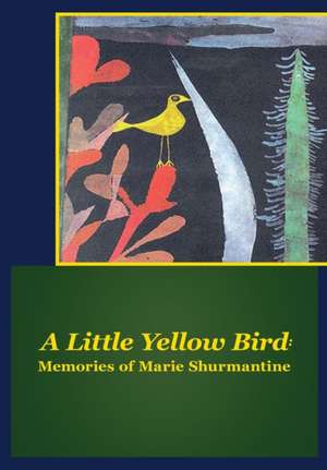 A Little Yellow Bird de Marie Shurmantine