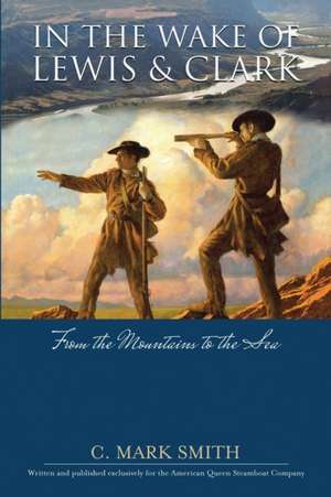 In the Wake of Lewis and Clark de C. Mark Smith