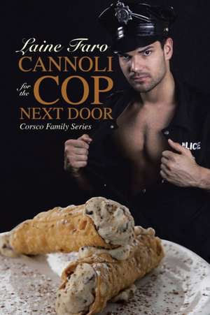 Cannoli for the Cop Next Door: Corsco Family Series de Laine Faro