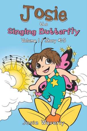 Josie the Singing Butterfly de Josie Waverly