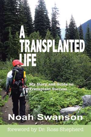 A Transplanted Life de Noah Swanson