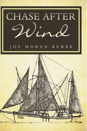 Chase After Wind de Joy Moran-Burke