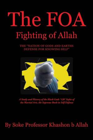 The FOA Fighting of Allah the "Nation of Gods and Earths Defense for Knowing Self" de Khashon Allah