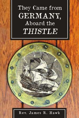 They Came from Germany, Aboard the Thistle de Rev. James R. Hawk