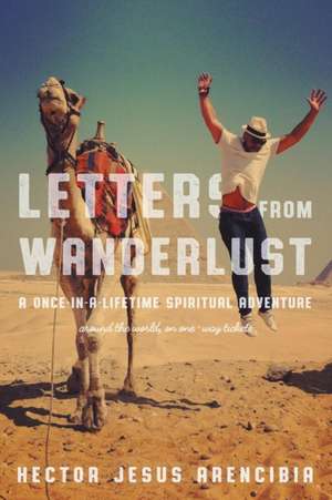 Letters from Wanderlust de Hector Jesus Arencibia