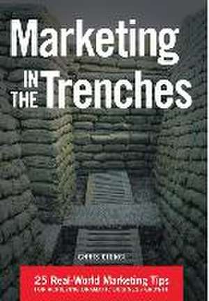 Marketing In The Trenches de Chris Ciunci