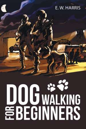 Dog Walking for Beginners de E. W. Harris