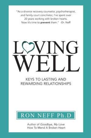 Loving Well de Ph. D Ron Neff