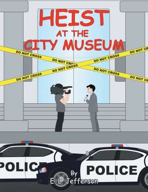 Heist At The City Museum de E. L. Jefferson