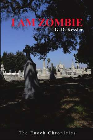 I Am Zombie de G. D. Kessler