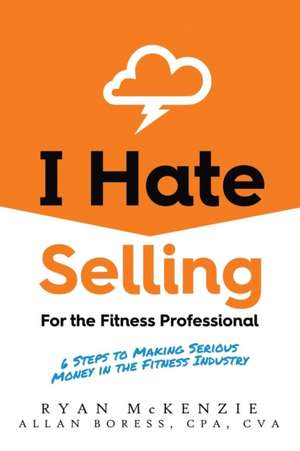 I Hate Selling for the Fitness Professional de Ryan McKenzie