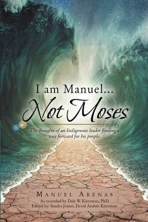 I am Manuel ... Not Moses de Manuel Arenas