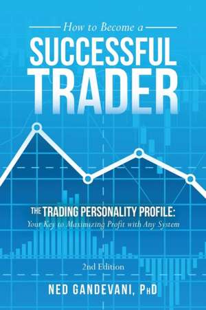 How to Become a Successful Trader de Ned Gandevani