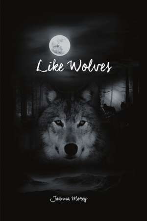 Like Wolves de Joanna Morey