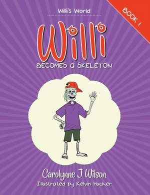 Willi becomes a Skeleton de Carolynne J. Wilson