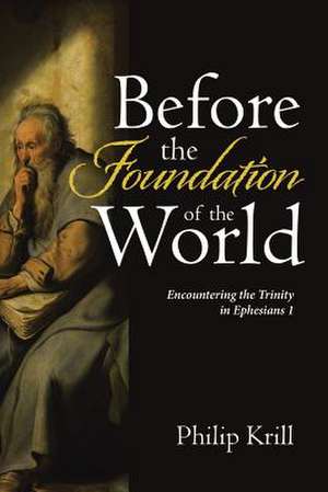 Before the Foundation of the World de Philip Krill