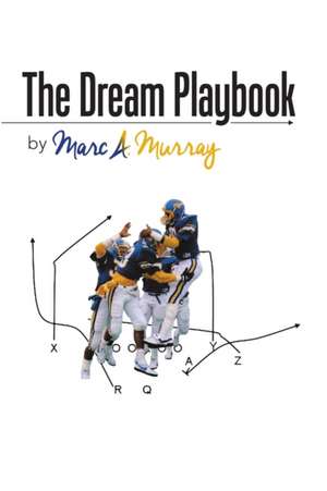 The Dream Playbook de Marc A. Murray