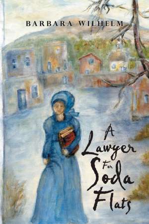 A Lawyer For Soda Flats de Barbara Wilhelm