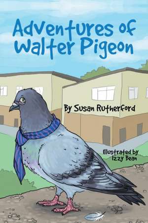 Adventures of Walter Pigeon de Susan Rutherford