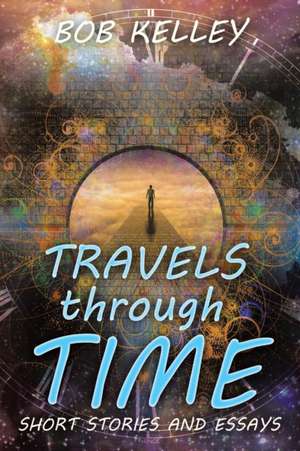 Travels through Time de Bob Kelley