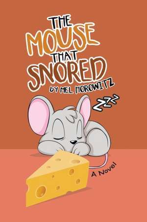 The Mouse That Snored de Mel Horowitz