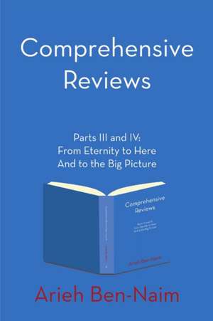 Comprehensive Reviews Parts III and IV de Arieh Ben-Naim