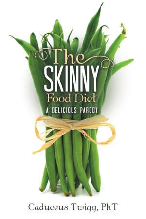 The Skinny Food Diet de Pht Caduceus Twigg