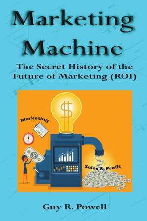 Marketing Machine de Guy R. Powell
